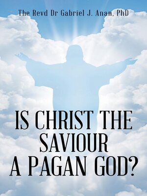 cover image of Is Christ the Saviour a Pagan God?